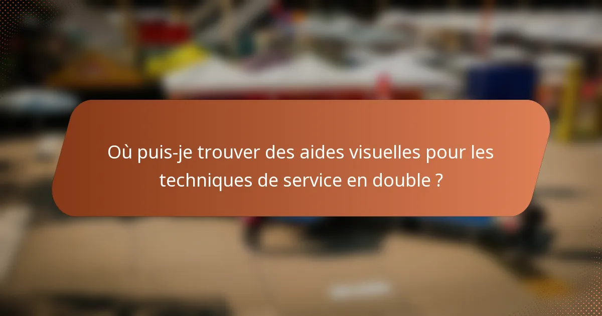 Où puis-je trouver des aides visuelles pour les techniques de service en double ?